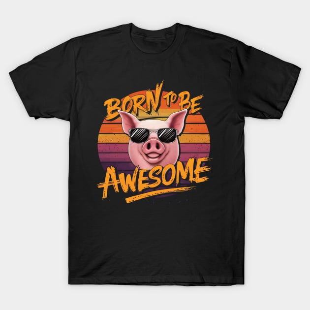 Born to be awsome T-Shirt by BishBashBosh